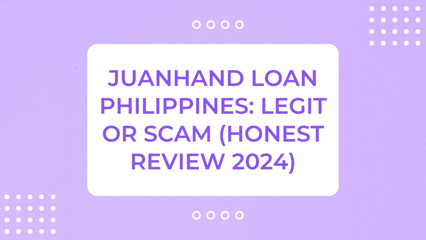 Juanhand Loan Philippines: Legit or Scam (Honest Review 2024)