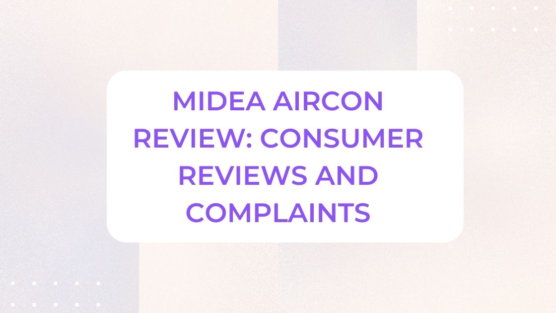 Midea Aircon Review: Consumer Reviews and Complaints