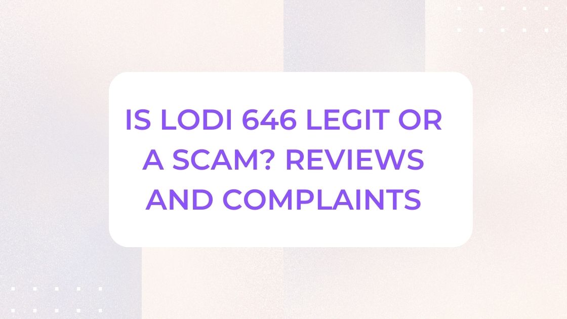 Is Lodi 646 Legit or a Scam? Reviews and Complaints