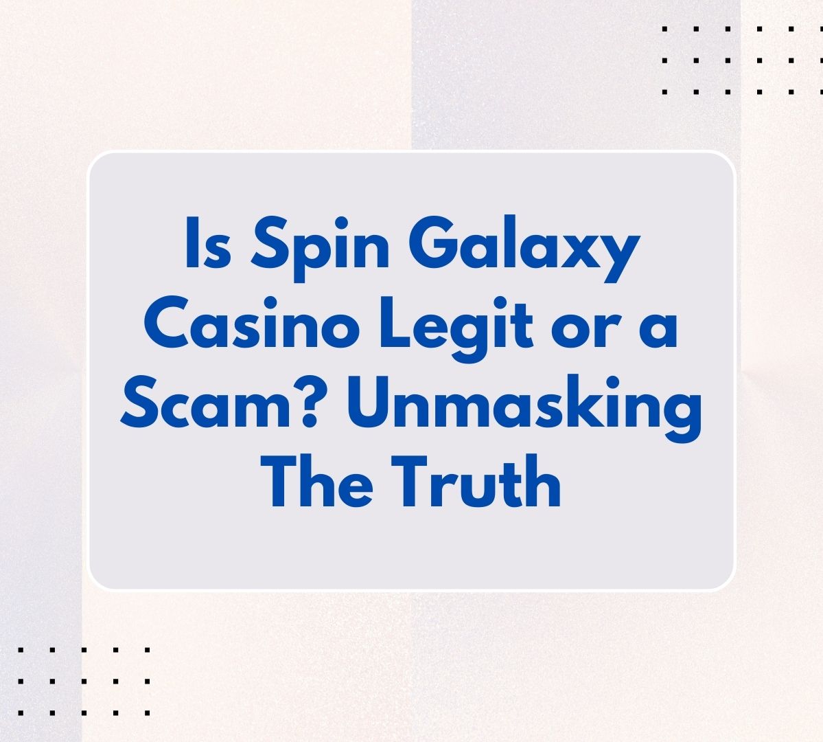 Is Spin Galaxy Casino Legit or a Scam? Unmasking The Truth