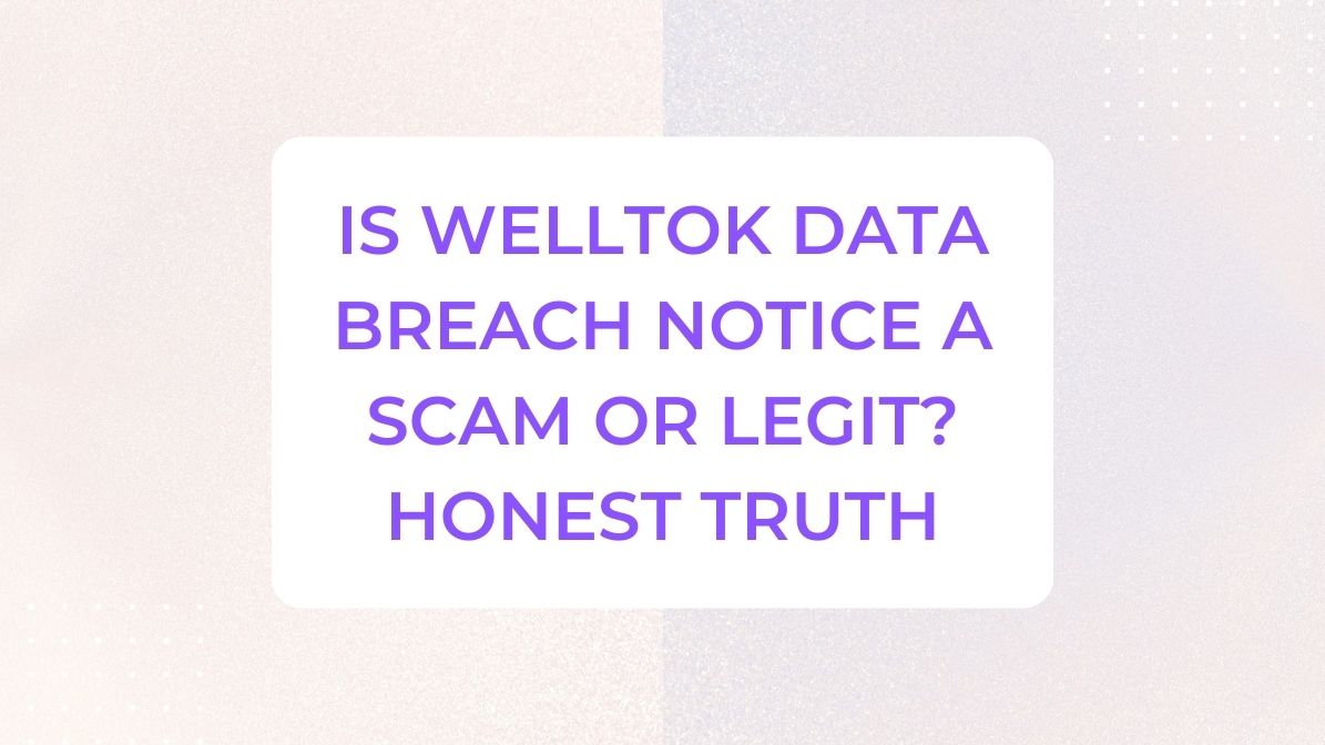 Is Welltok Data Breach Notice a Scam or Legit? Honest Truth