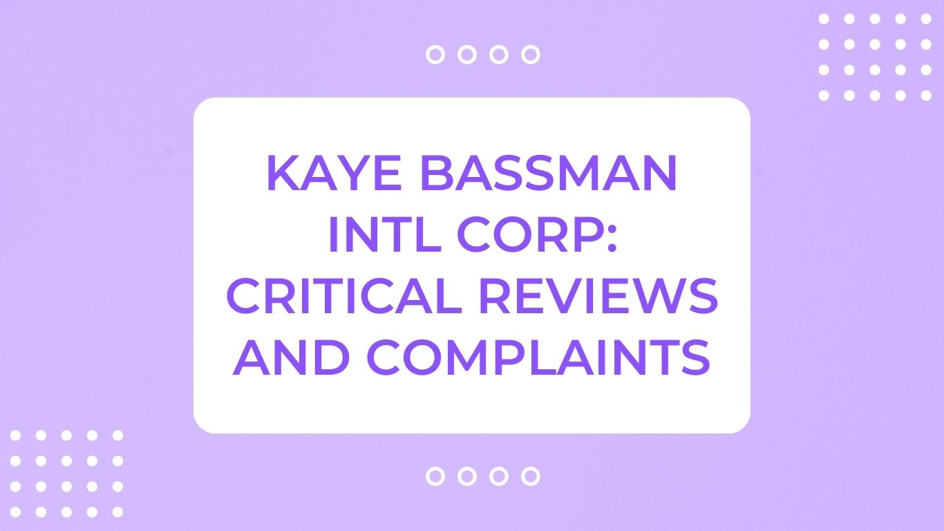 Kaye Bassman Intl Corp: Critical Reviews and Complaints