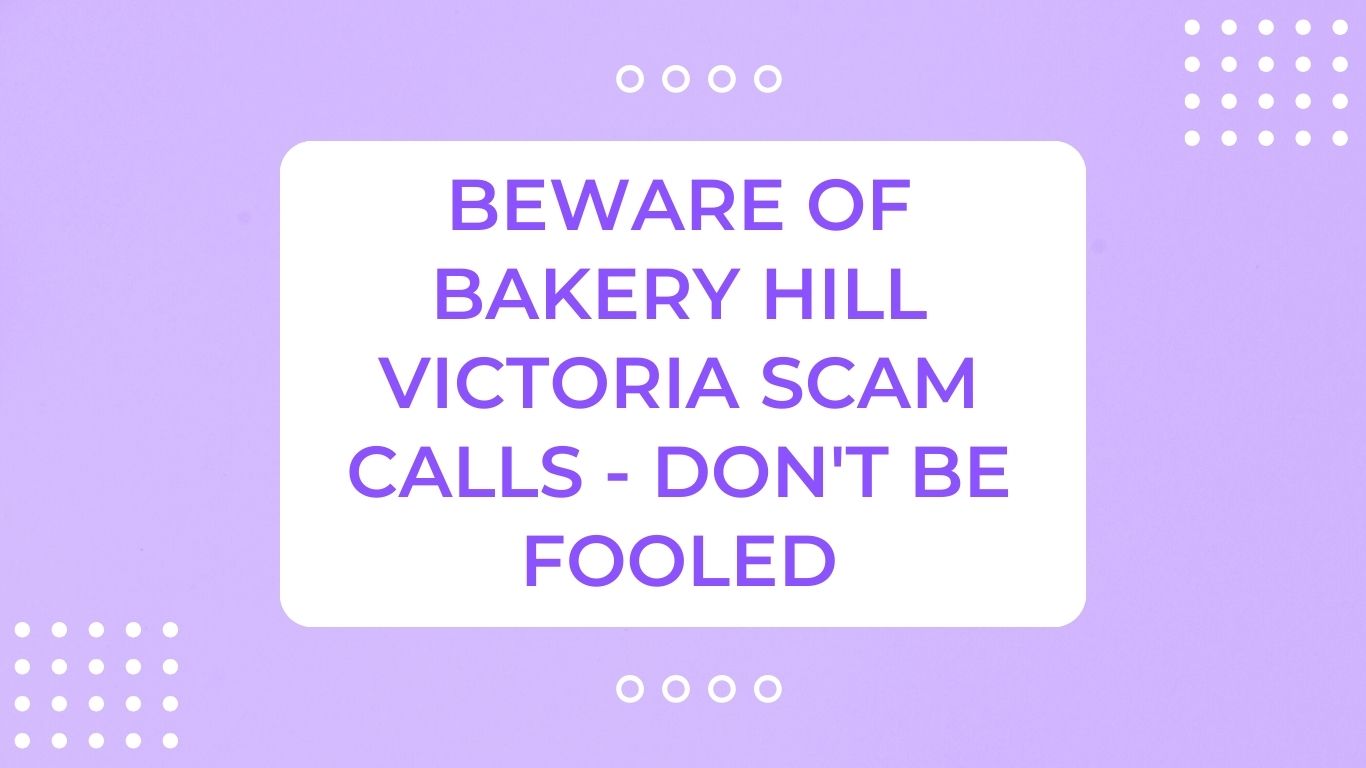 Beware of Bakery Hill Victoria Scam Calls - Don't Be Fooled