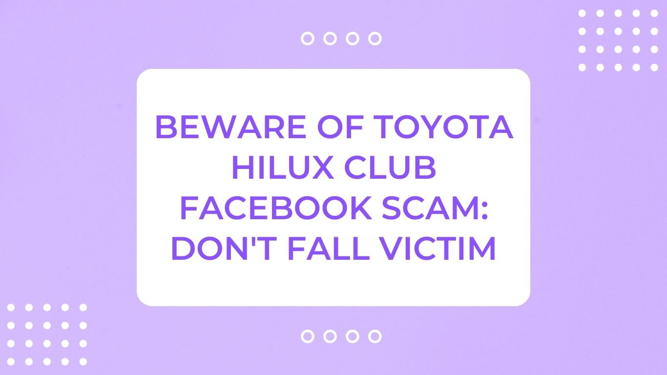 Beware of Toyota Hilux Club Facebook Scam: Don't Fall Victim