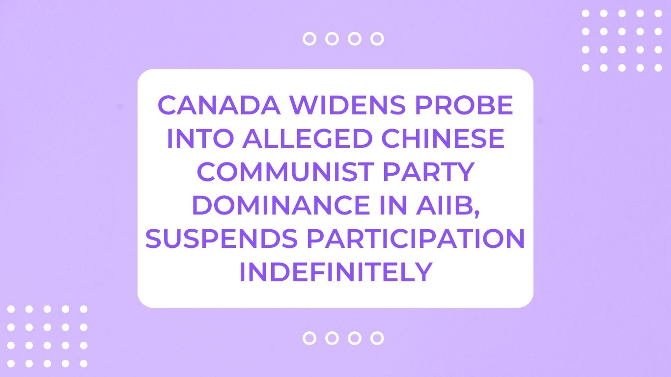 Canada Widens Probe into Alleged Chinese Communist Party Dominance in AIIB, Suspends Participation Indefinitely