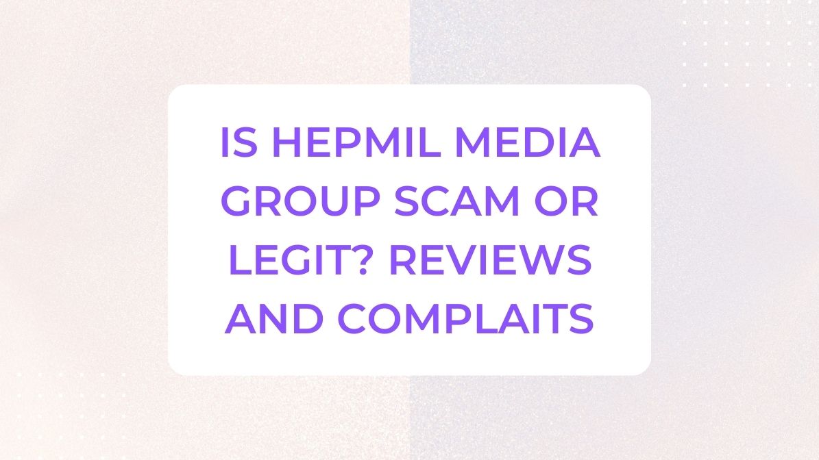 Is Hepmil Media Group Scam or Legit? Reviews and Complaits
