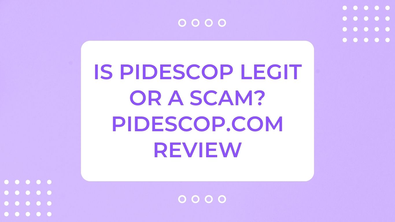 Is Pidescop Legit or a Scam? Pidescop.com Review