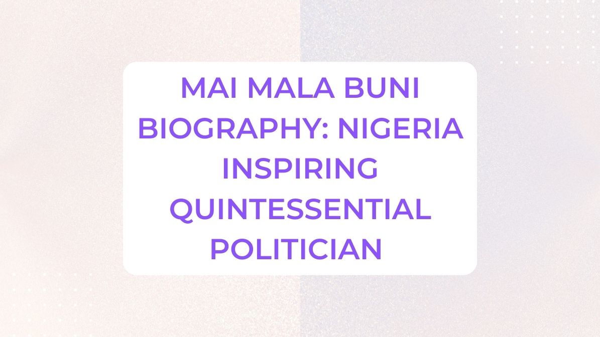 Mai Mala Buni Biography Nigeria Inspiring Quintessential Politician