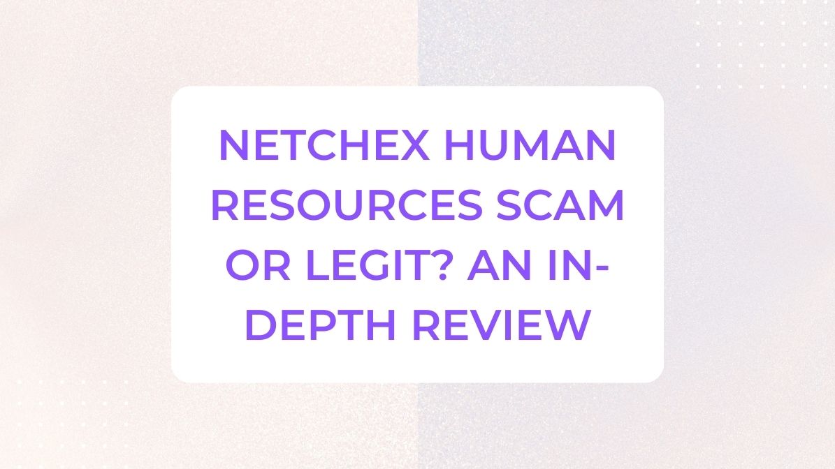 Netchex Human Resources Scam or Legit? An In-Depth Review