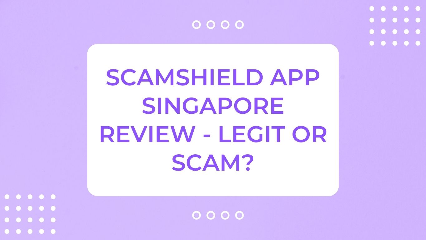 ScamShield App Singapore Review - Legit or Scam?