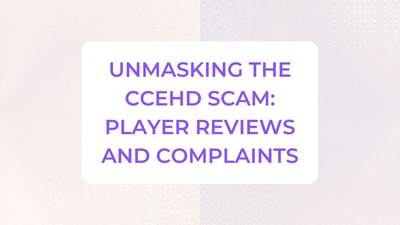Unmasking The CCEHD Scam: Player Reviews and Complaints