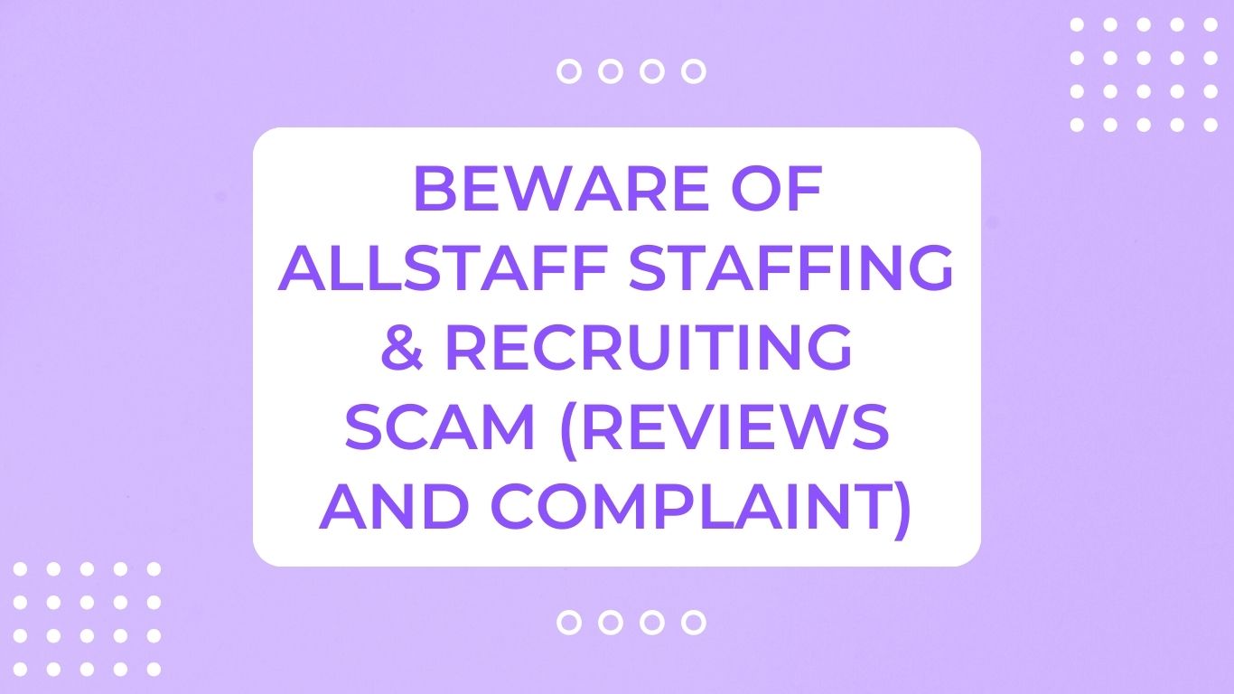 Beware of Allstaff Staffing & Recruiting Scam (Reviews and Complaint)