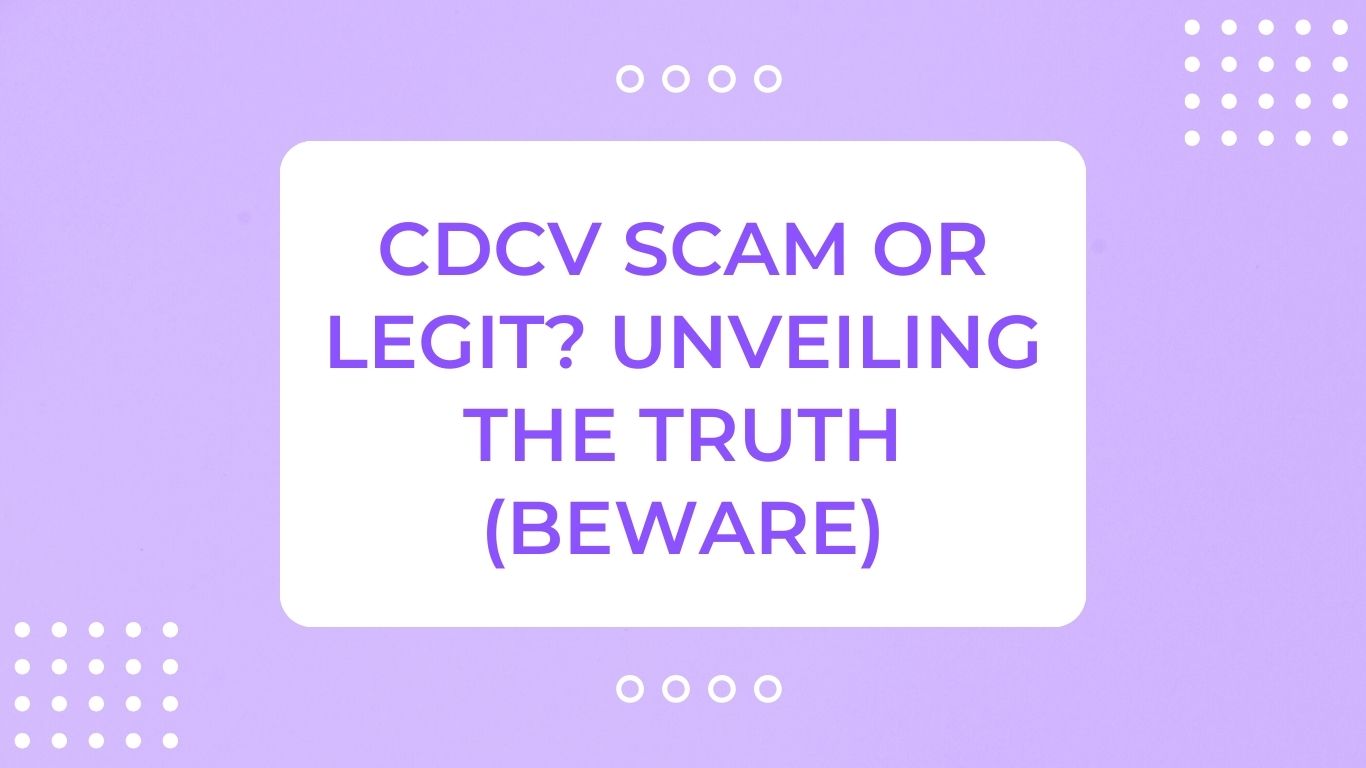 CDCV Scam or Legit? Unveiling The Truth (Beware)