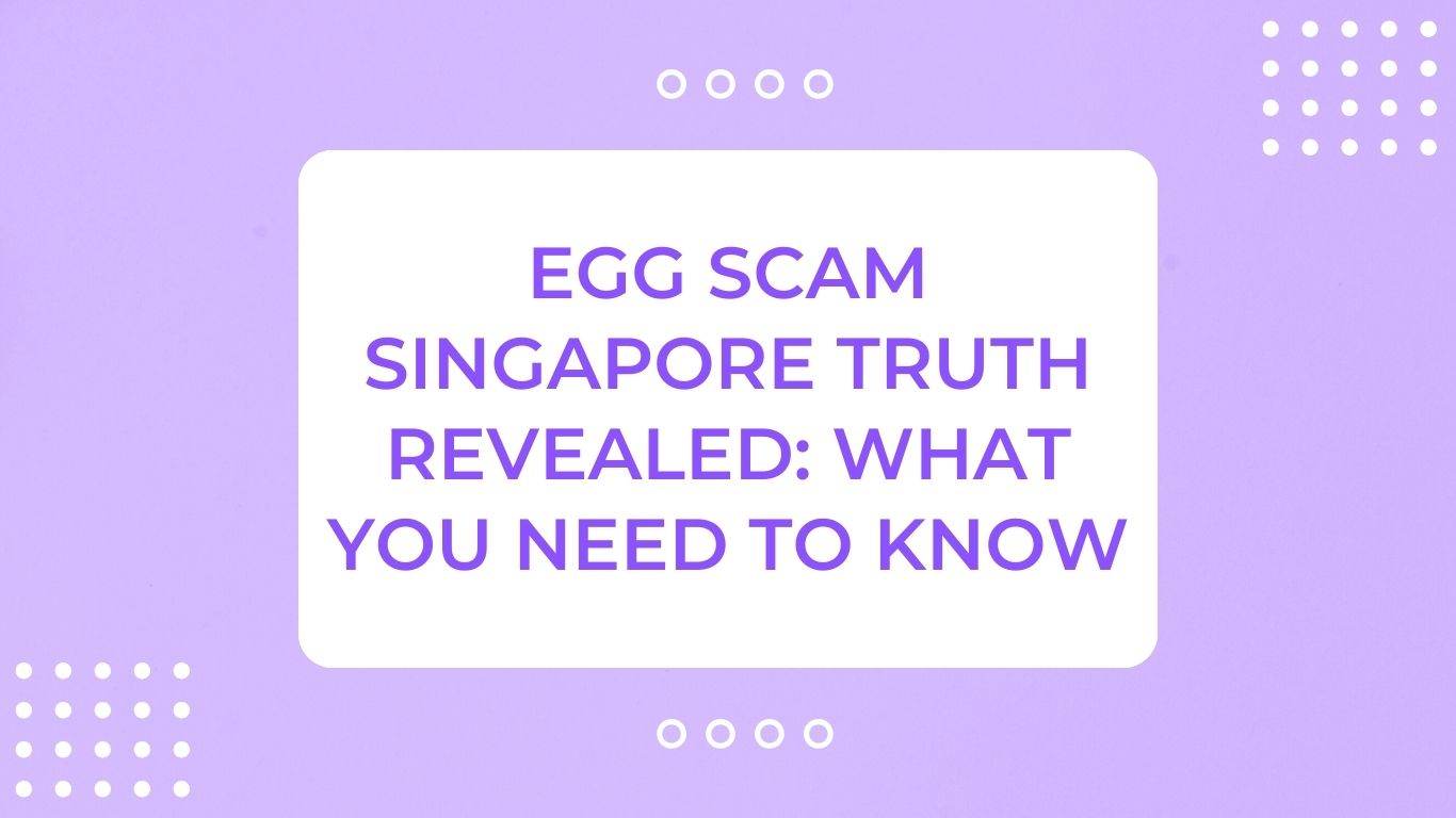 Egg Scam Singapore Truth Revealed: What You Need To Know