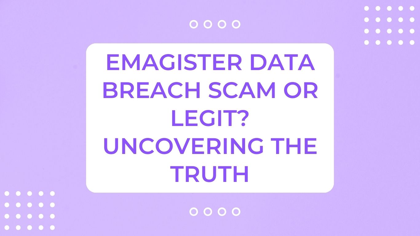 Emagister Data Breach Scam or Legit? Uncovering The Truth