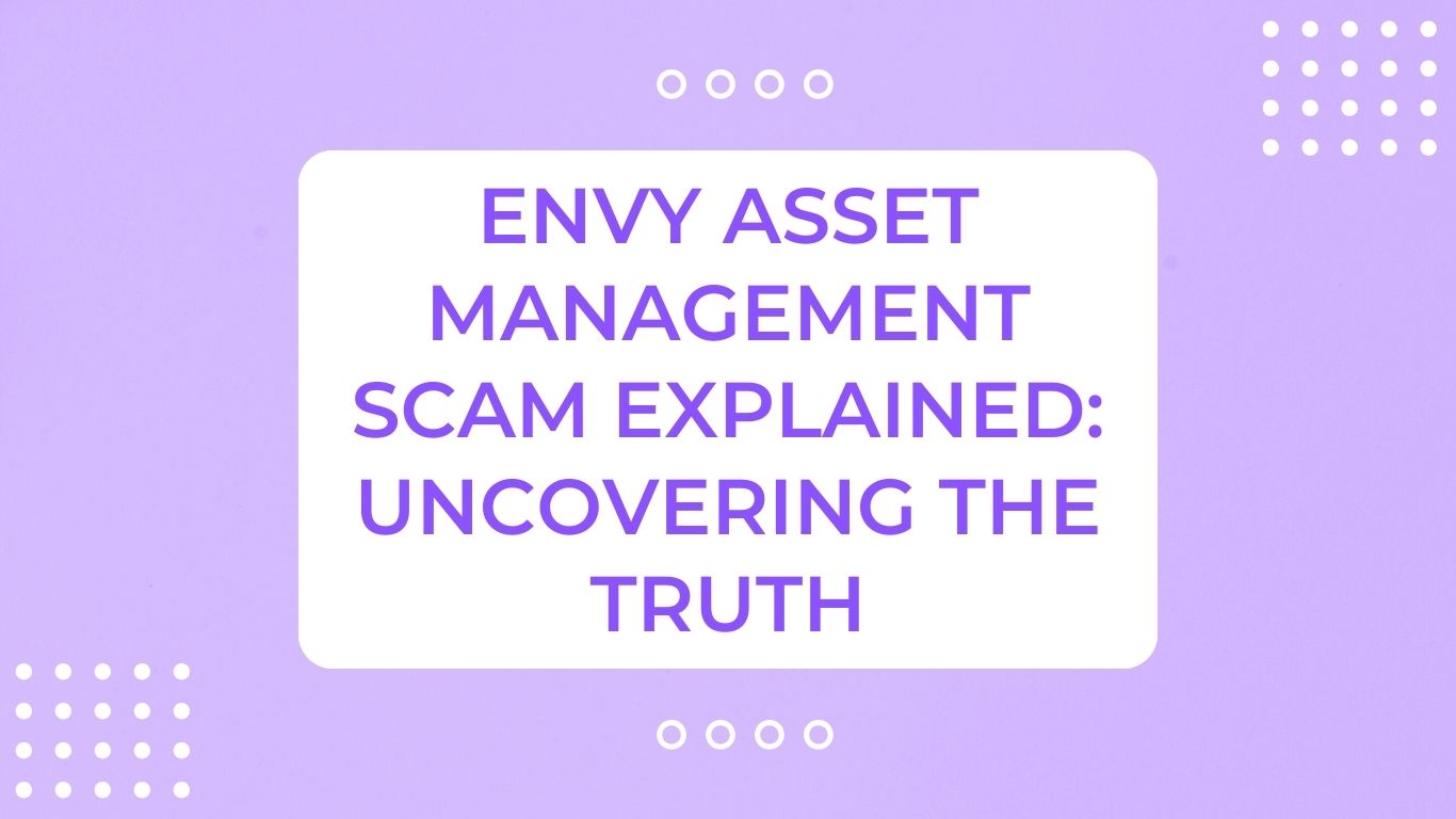 Envy Asset Management Scam Explained: Uncovering The Truth
