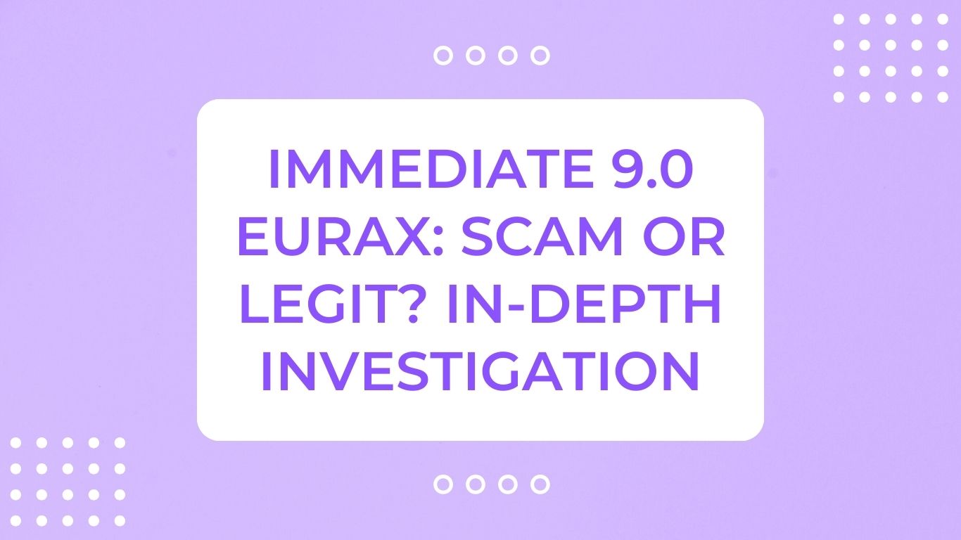 Immediate 9.0 Eurax: Scam or Legit? In-Depth Investigation
