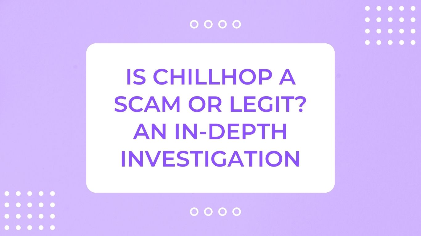 Is ChillHop a Scam or Legit? An In-Depth Investigation