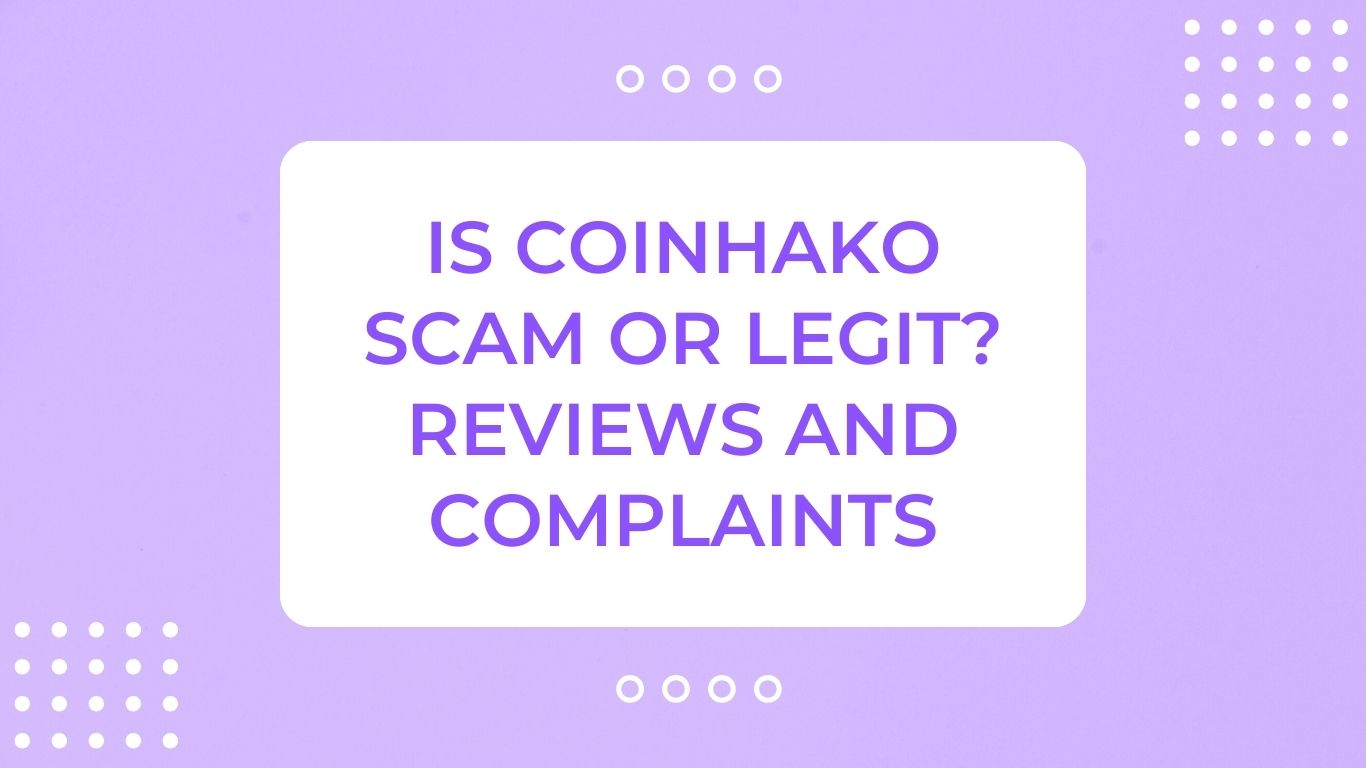 Is Coinhako Scam or Legit? Reviews and Complaints