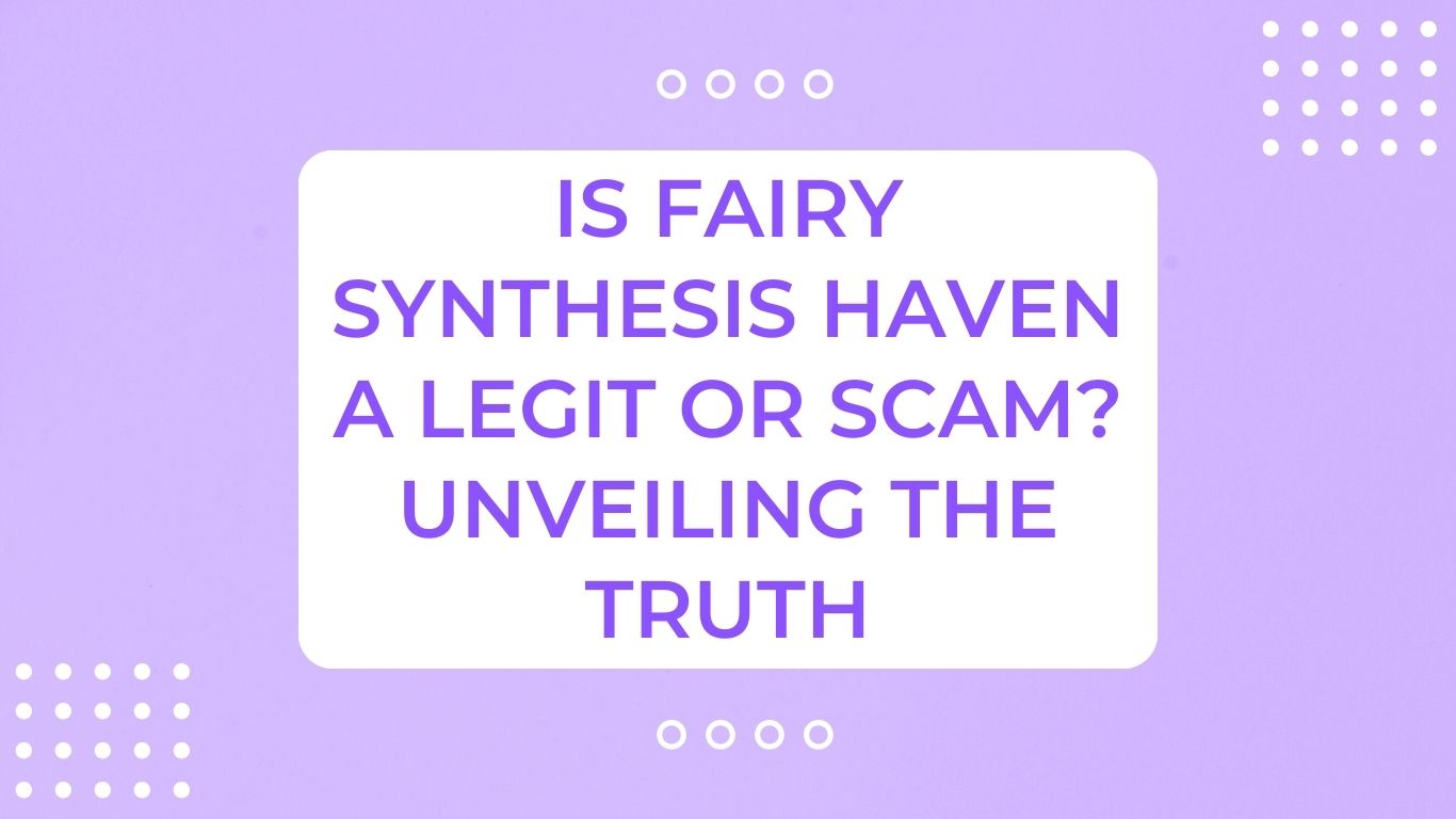 Is Fairy Synthesis Haven a Legit or Scam Unveiling The Truth