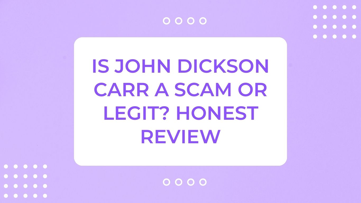 Is John Dickson Carr a Scam or Legit? Honest Review