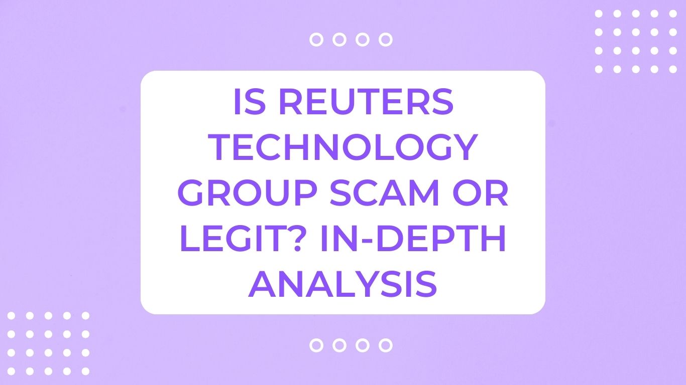 Is Reuters Technology Group Scam or Legit? In-Depth Analysis