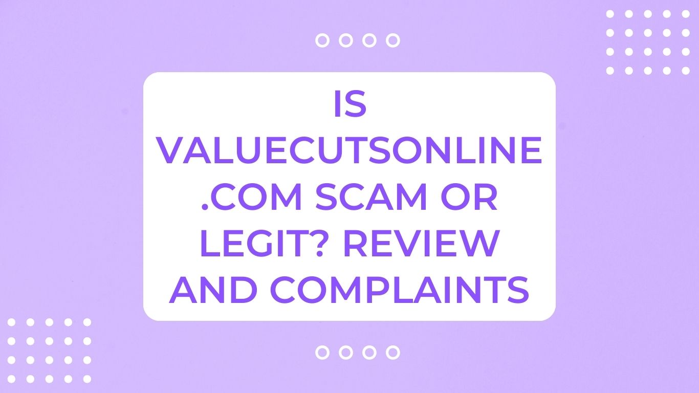 Is Valuecutsonline.com Scam or Legit? Review and Complaints