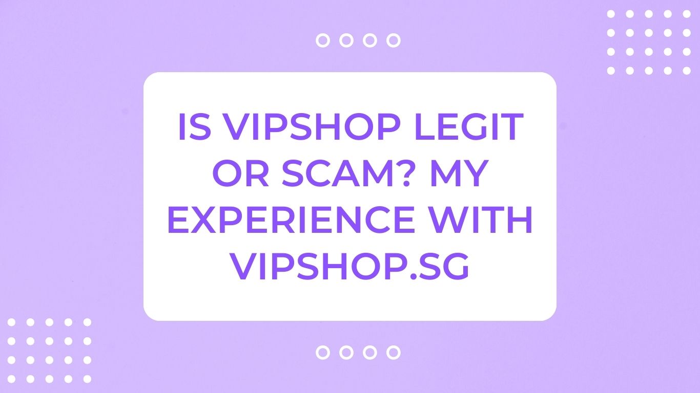 Is Vipshop Legit or Scam? My Experience With Vipshop.sg