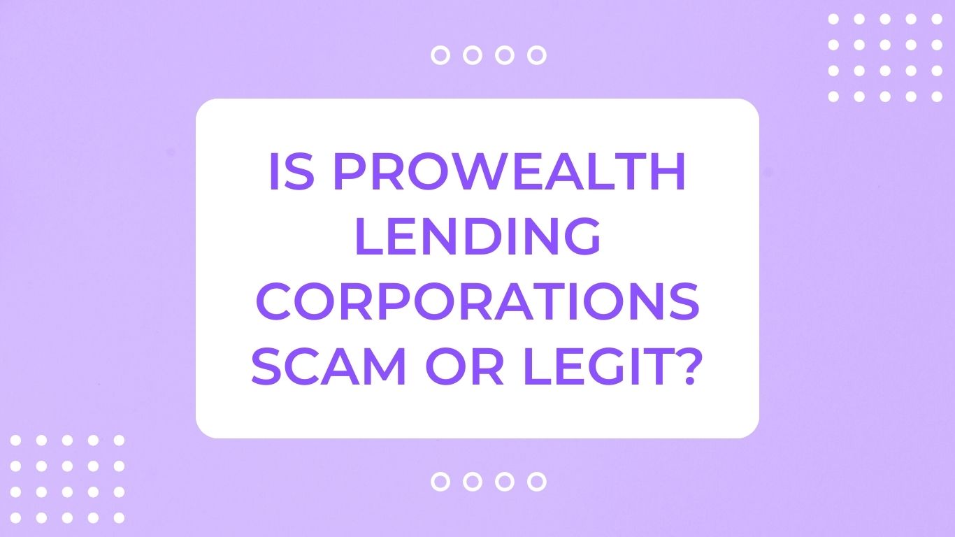 Prowealth Lending Corporations Scam or Legit?