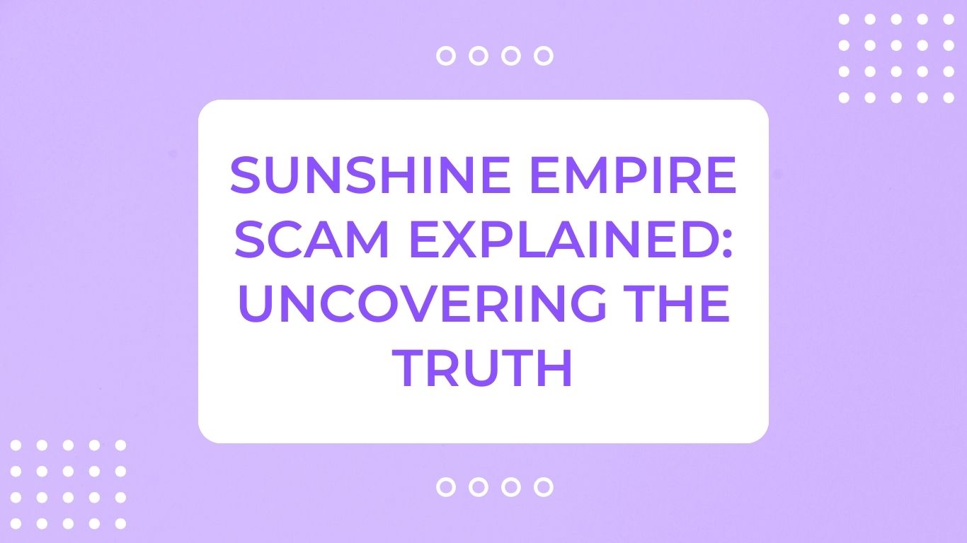 Sunshine Empire Scam Explained: Uncovering The Truth
