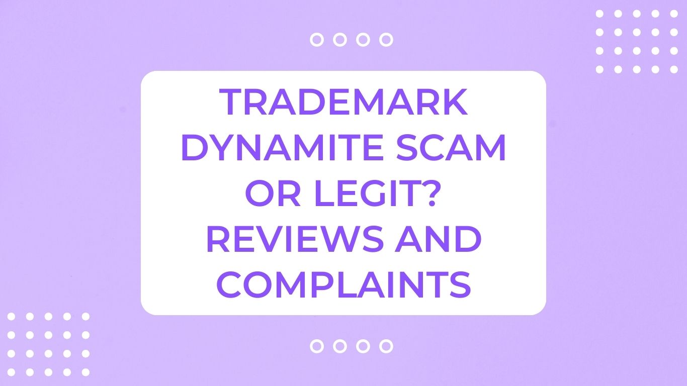 Trademark Dynamite Scam or Legit? Reviews and Complaints