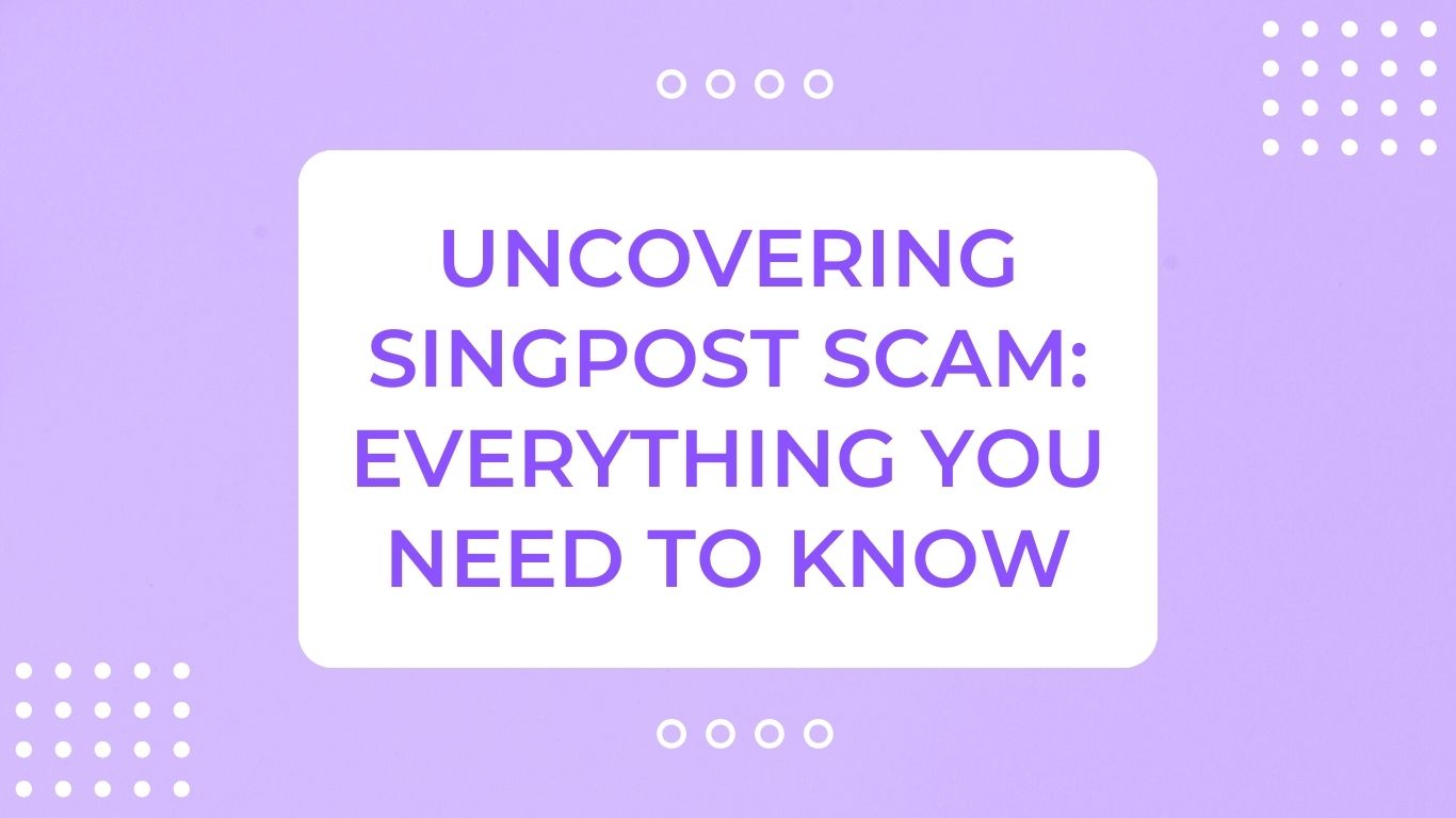 Uncovering Singpost Scam: Everything You Need To Know