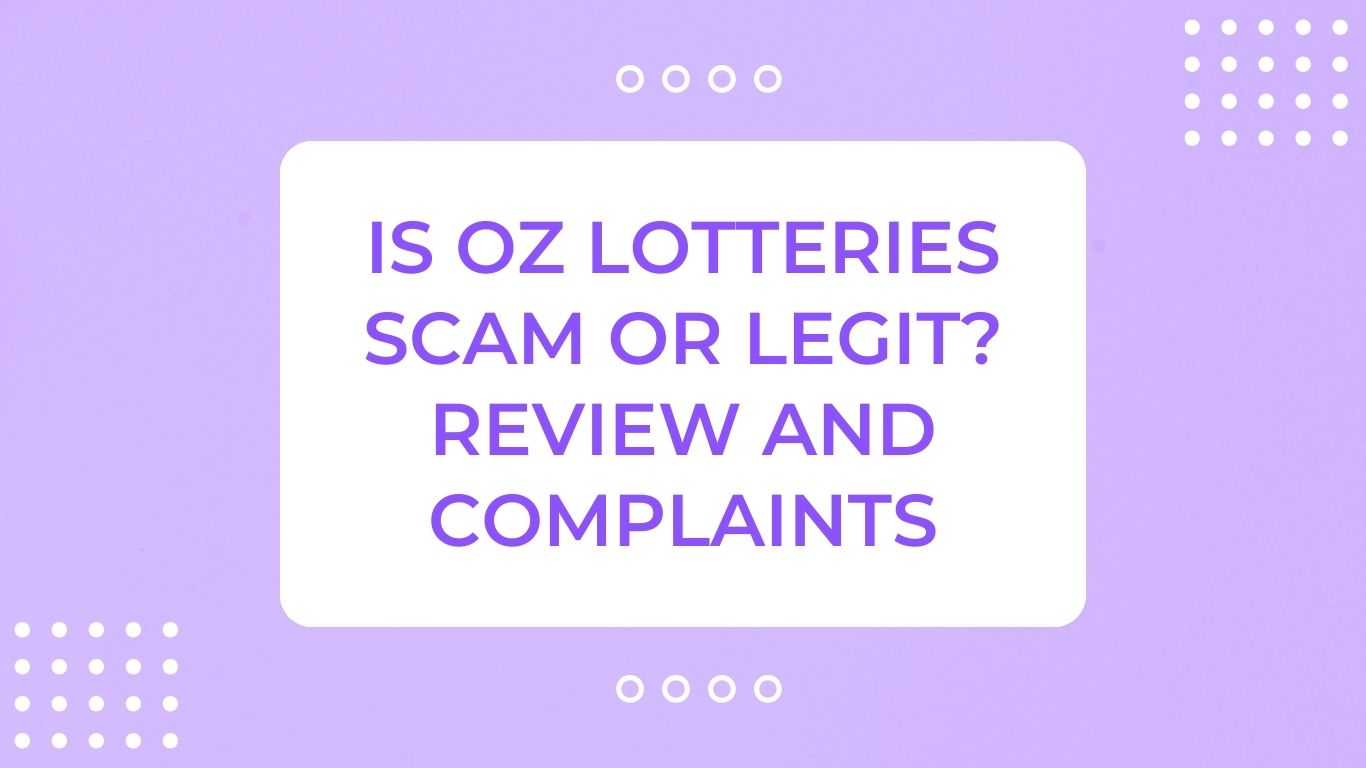 Is Oz Lotteries Scam or Legit? Review and Complaints