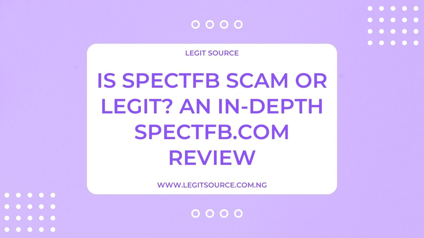 Is SpectFB Scam or Legit? An In-Depth spectfb.com Review