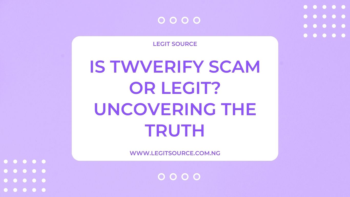 Is Twverify Scam or Legit? Uncovering the Truth