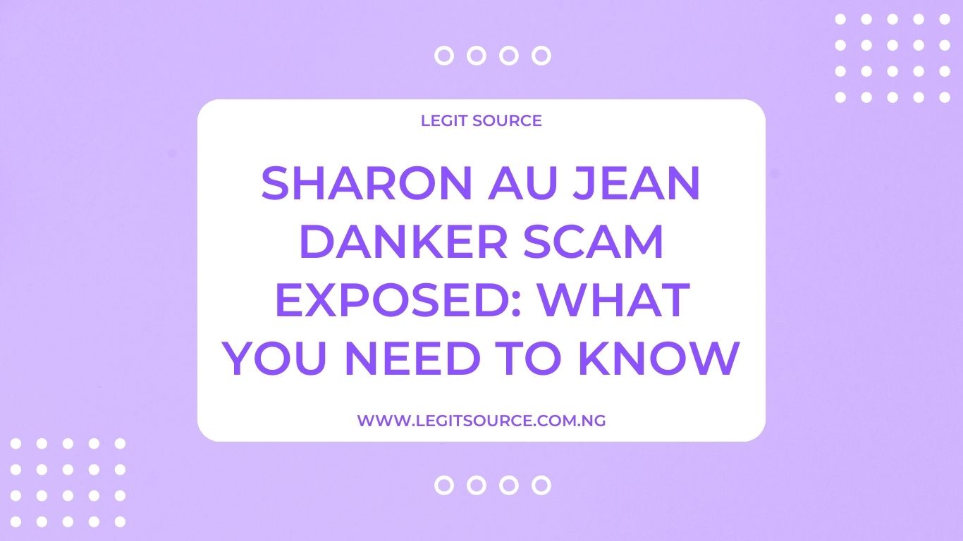 Sharon Au Jean Danker Scam Exposed: What You Need To Know