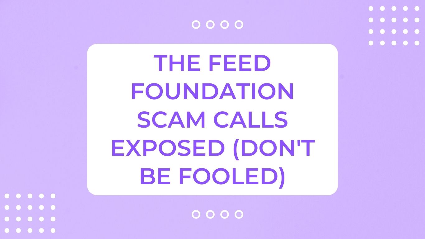 The Feed Foundation Scam Calls Exposed (Don't Be Fooled)