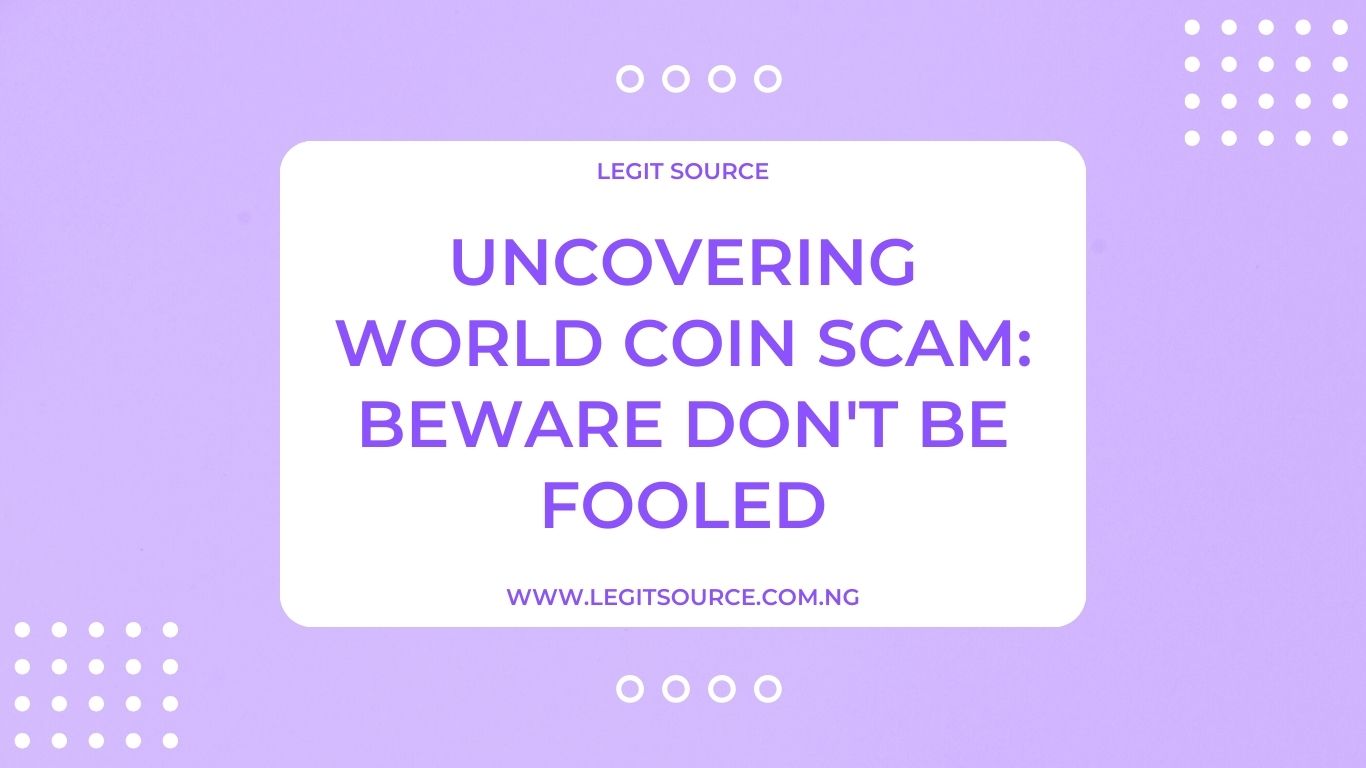 Uncovering World Coin Scam: Beware Don't Be Fooled