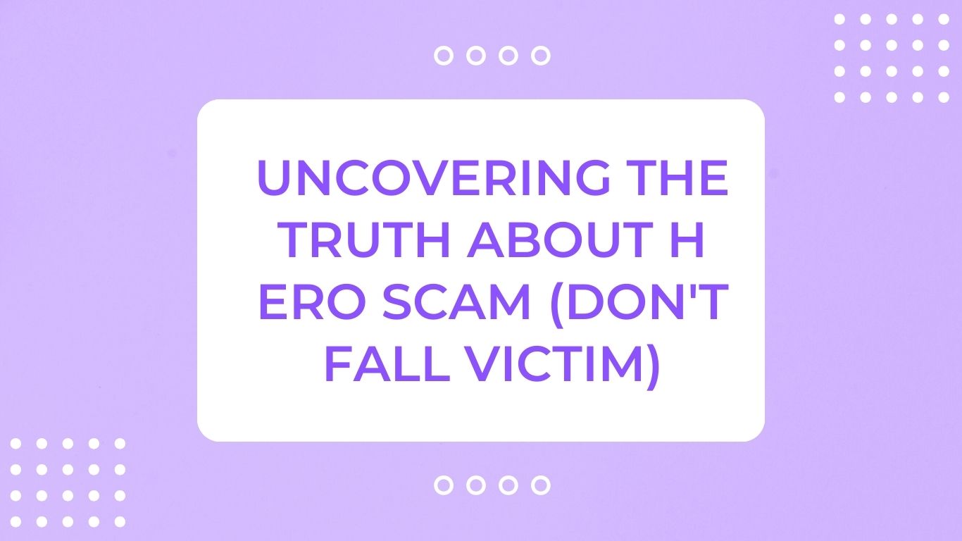 Uncovering the Truth About H ero Scam (Don't Fall Victim)
