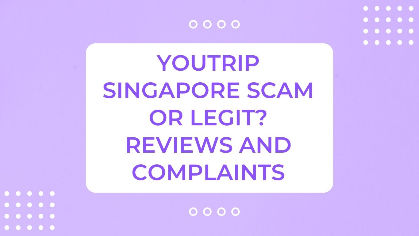 YouTrip Singapore Scam or Legit? Reviews and Complaints