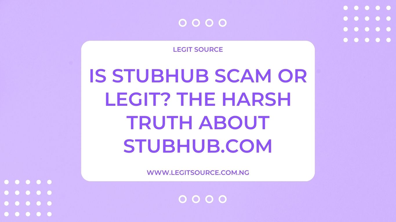 Is StubHub Scam or Legit? The Harsh Truth About StubHub.com